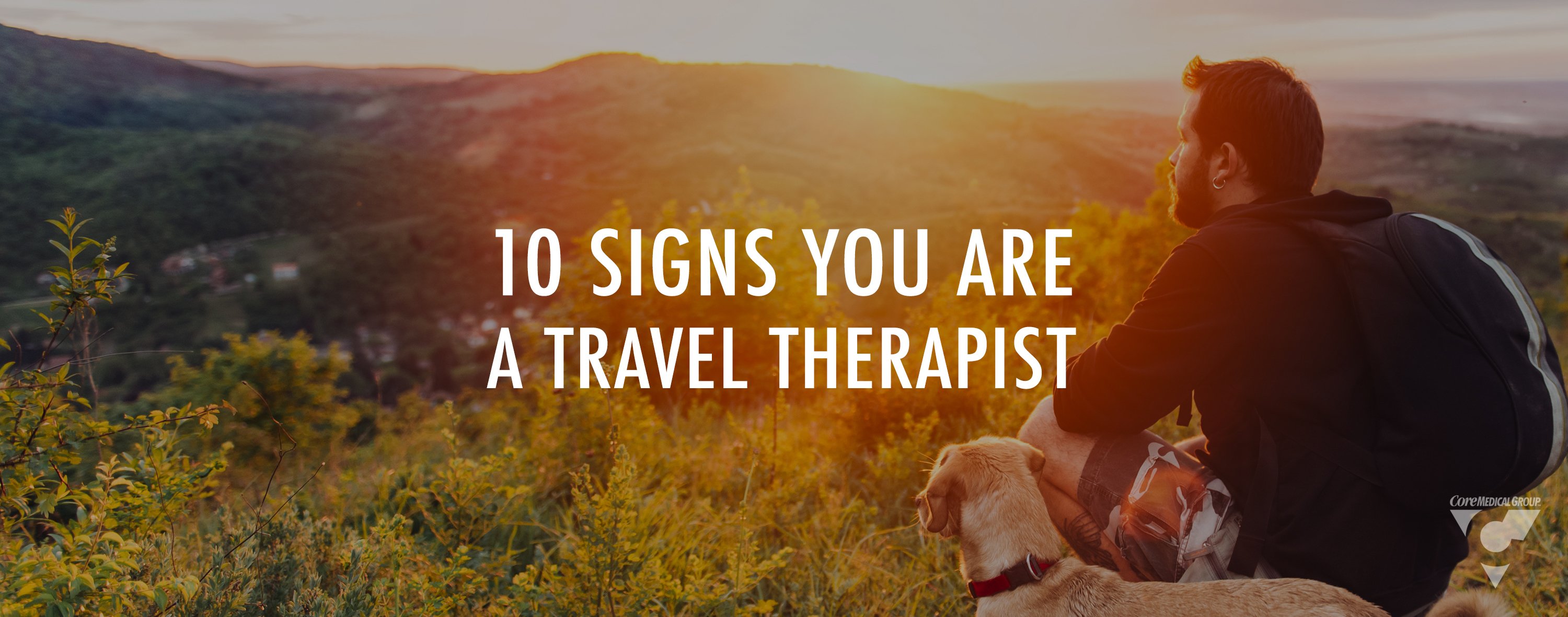10 signs you are a travel therapist core medical group