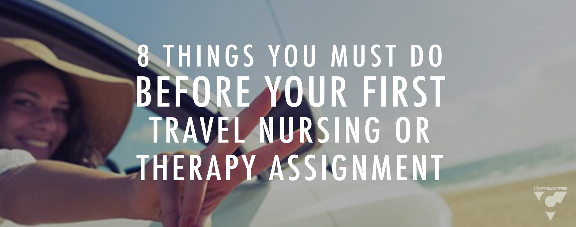 8 Things You Must Do Before Your First Travel Nursing Or Therapy Assignment