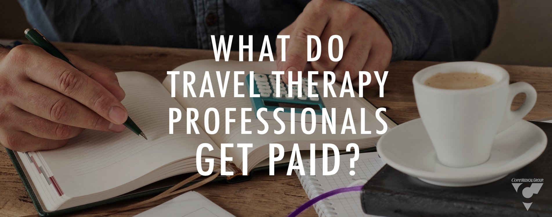 CMG Blog - What Do Travel Therapy Professionals Get Paid