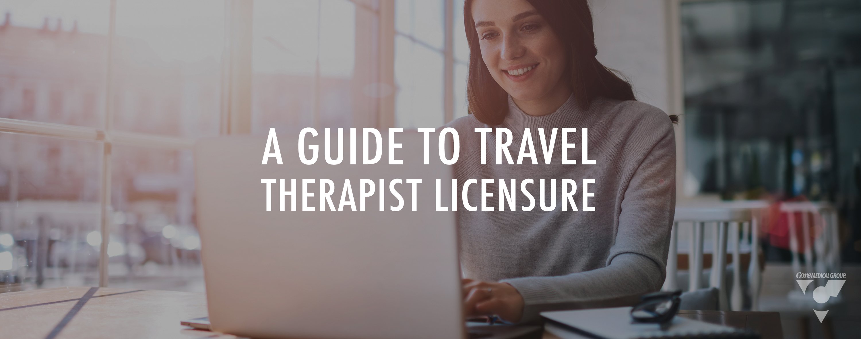 A Guide to Travel Therapist Licensure