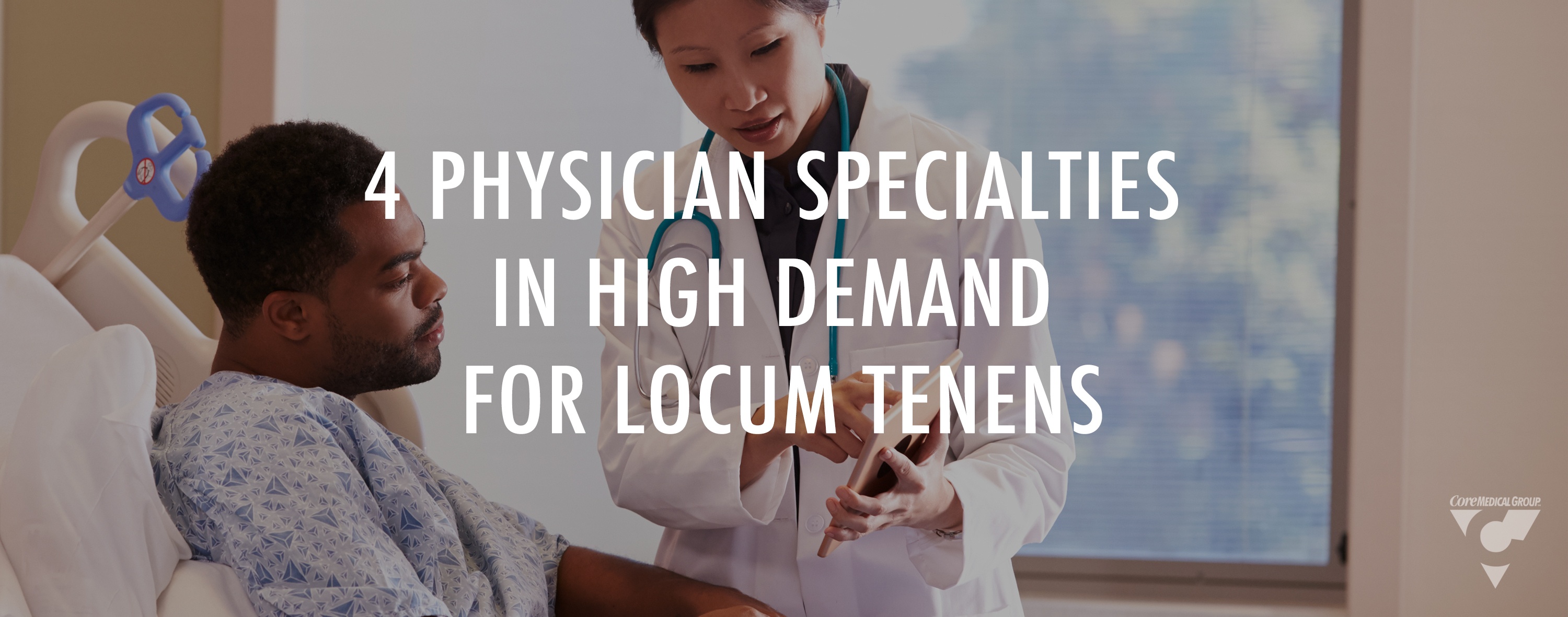 CMG_Blog_Featuredimages_LocumTenens_4PhysicianSpecialtiesinHighDemandforLocumTenens_Blog_R1