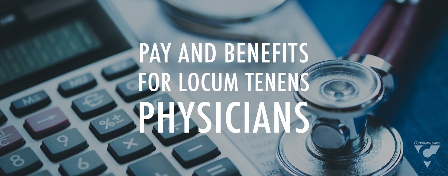 Pay And Benefits For Locum Tenens Physicians