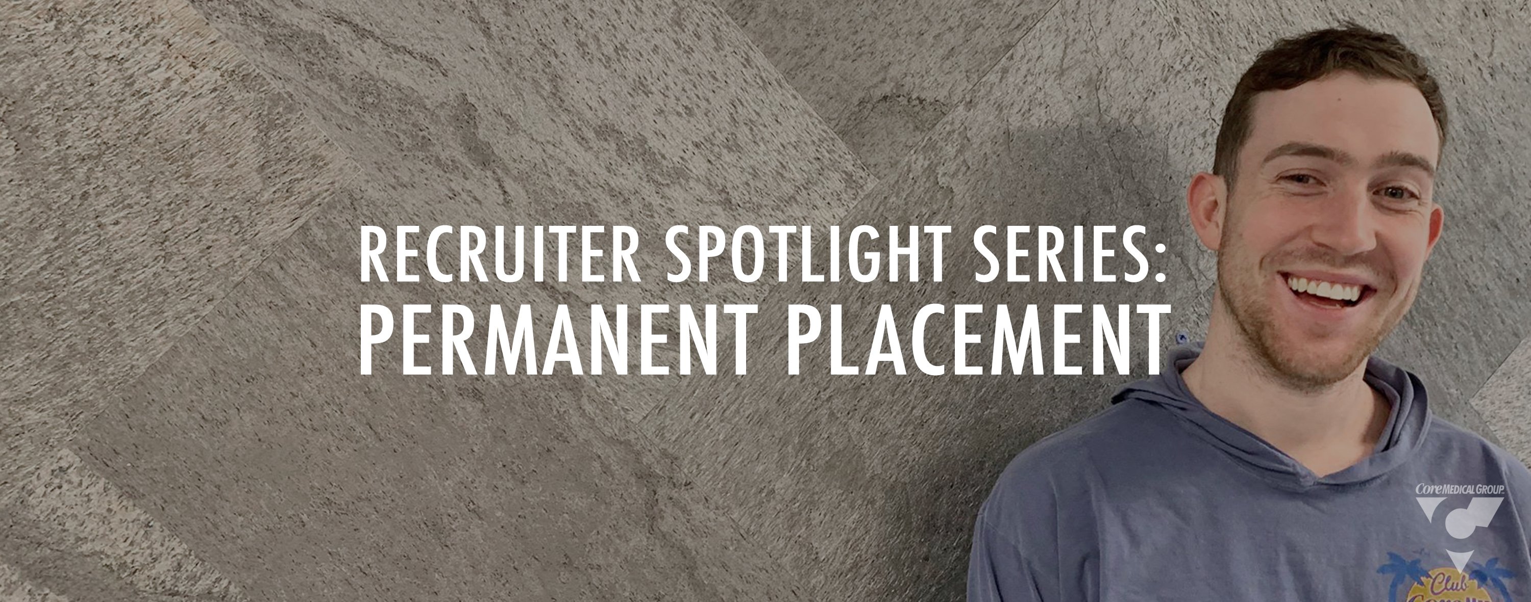 Recruiter Spotlight Series: Permanent Placement