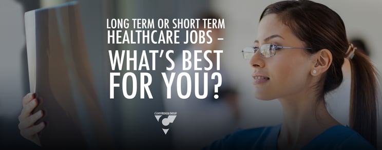 Long Term or Short Term Healthcare Jobs – What’s Best for You?
