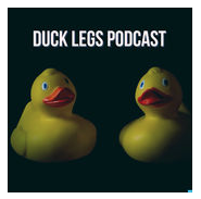 duck legs podcast