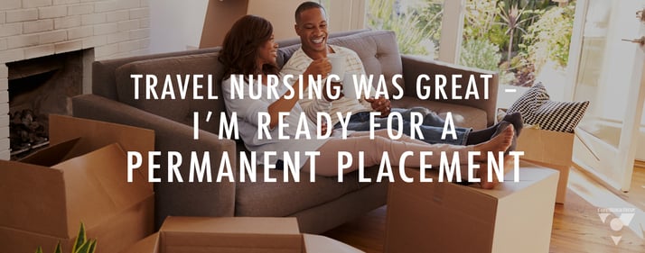 Travel Nursing Was Great - I'm Ready For A Permanent Placement