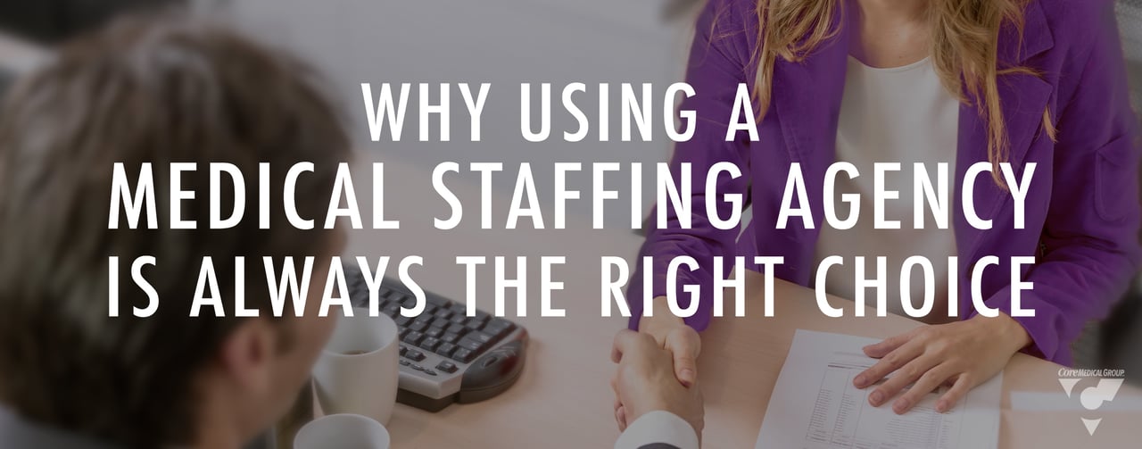 Why Using a Medical Staffing Agency Is Always the Right Choice