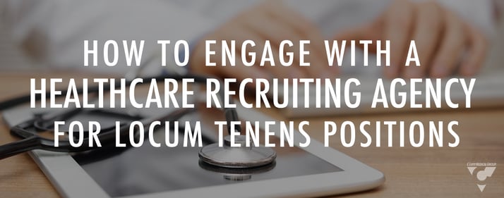How to engage with a healthcare recruiting agency for locum tenens positions 