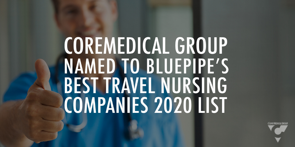 CoreMedical Group Name to Bluepipe's Best Travel Nursing Companies 2020 List