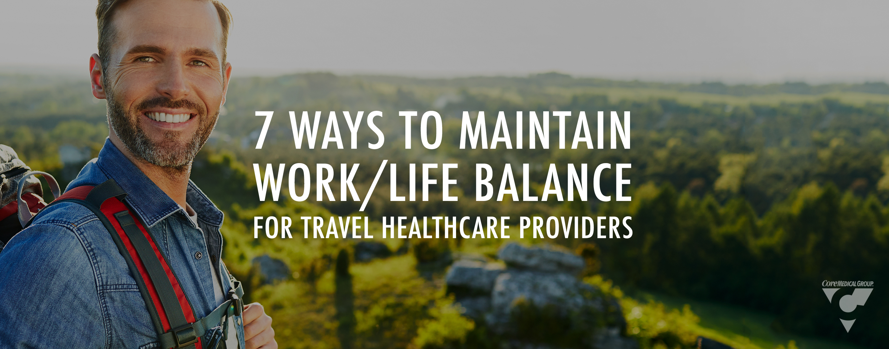 Seven Ways to Maintain Work Life Balance for Travel Healthcare Providers