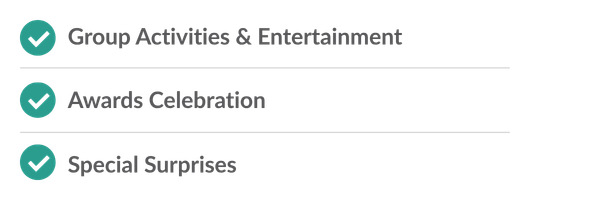 Group activities & entertainment, awards celebration, special surprises Group activities & entertainment, awards celebration, special surprises